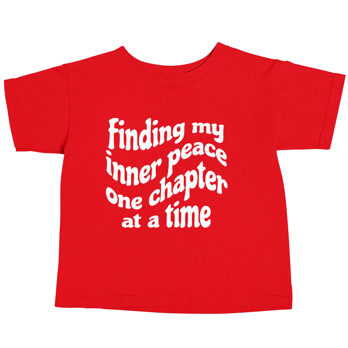 Finding My Inner Peace One Chapter at a Time red baby toddler Tshirt 2 Years