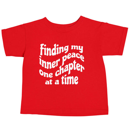 Finding My Inner Peace One Chapter at a Time red baby toddler Tshirt 2 Years