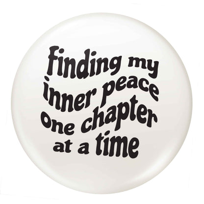 Finding My Inner Peace One Chapter at a Time small 25mm Pin badge