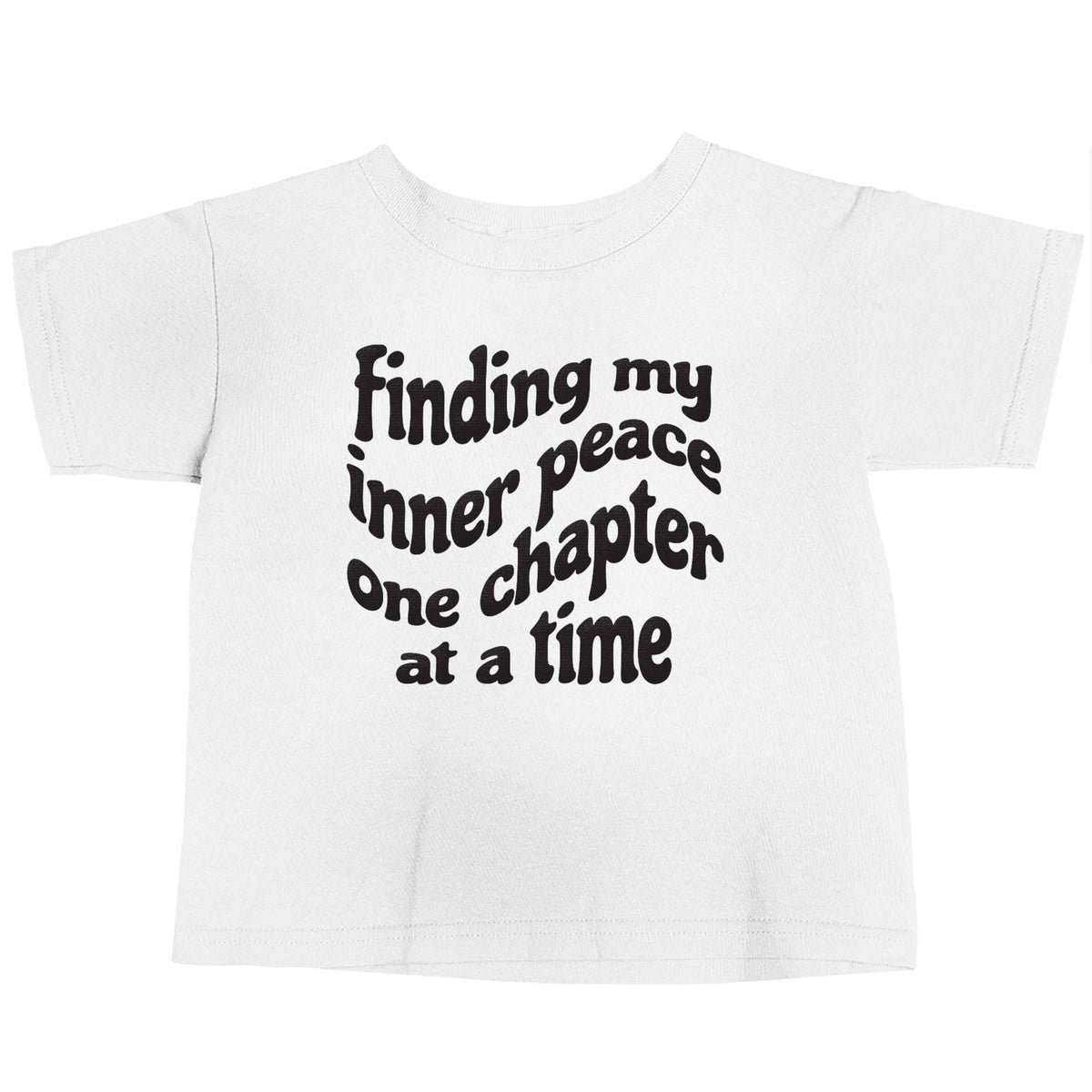 Finding My Inner Peace One Chapter at a Time white baby toddler Tshirt 2 Years