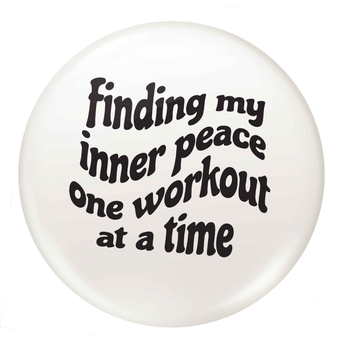 Finding my inner peace one workout at a time small 25mm Pin badge