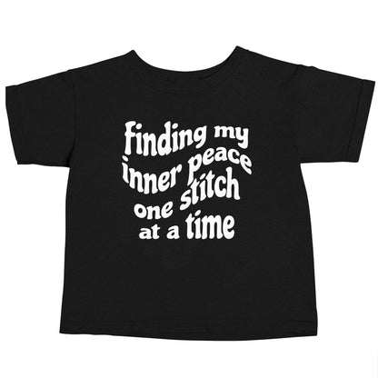 Finding My Inner Peace One Stitch at a Time Black baby toddler Tshirt 2 years