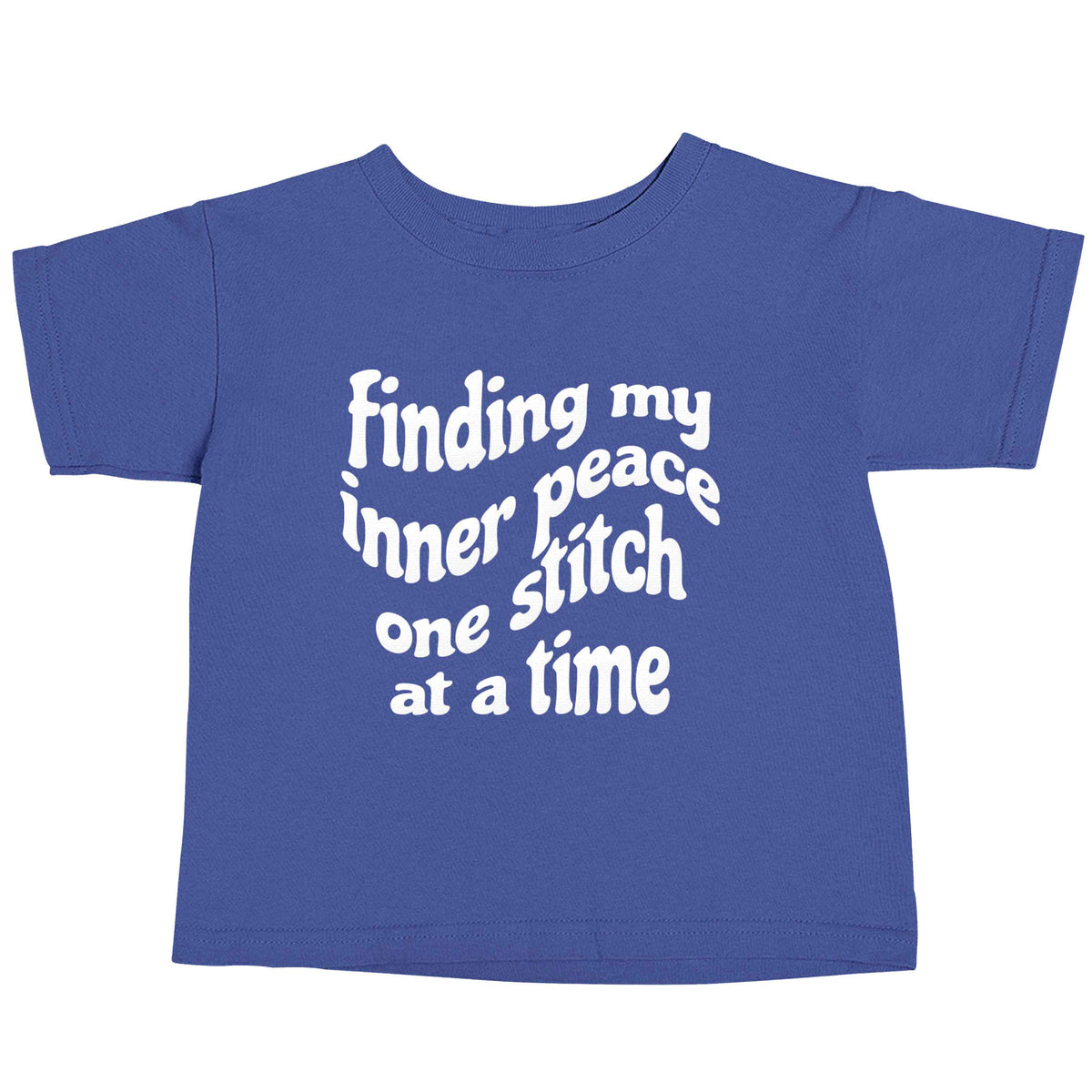 Finding My Inner Peace One Stitch at a Time blue baby toddler Tshirt 2 Years