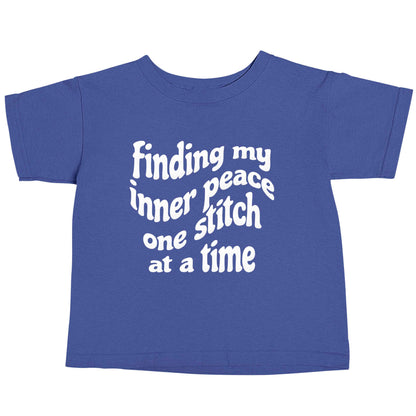 Finding My Inner Peace One Stitch at a Time blue baby toddler Tshirt 2 Years