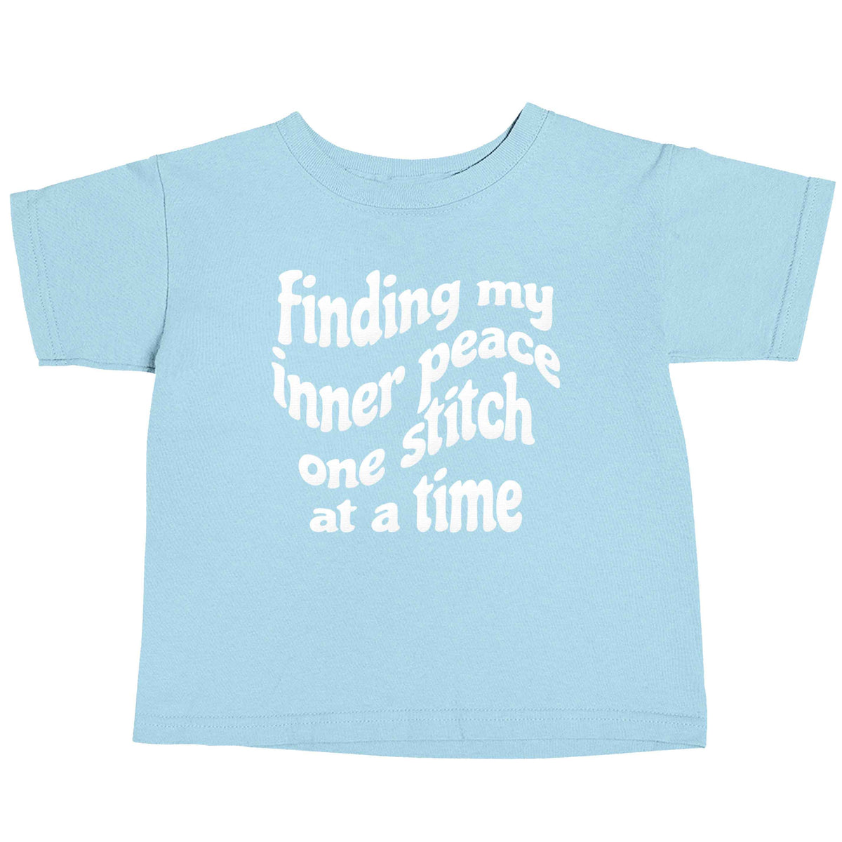 Finding My Inner Peace One Stitch at a Time light blue baby toddler Tshirt 2 Years