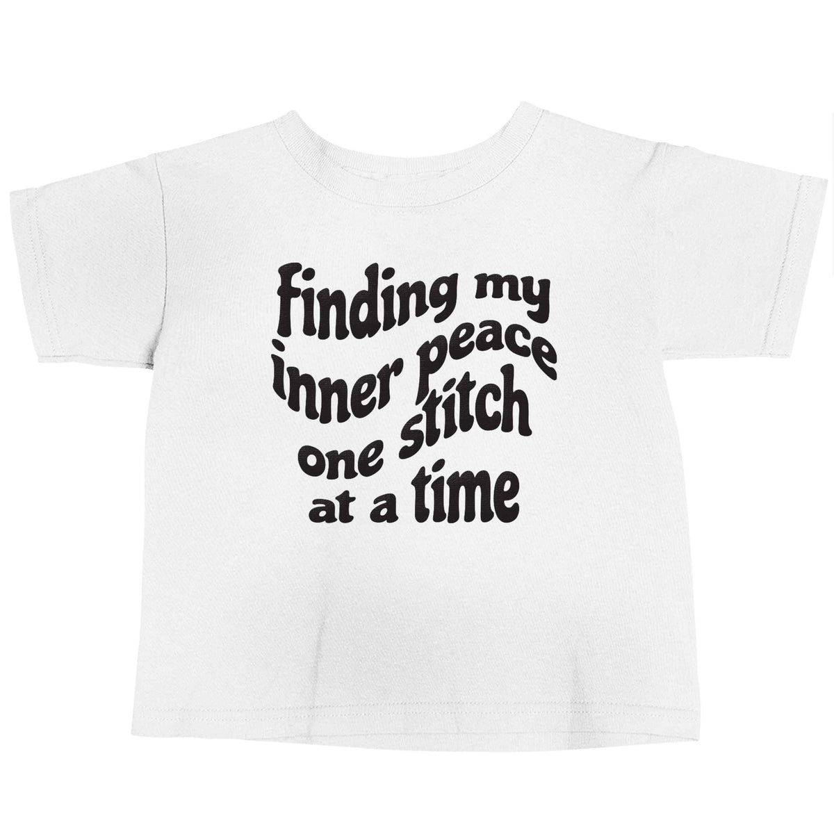 Finding My Inner Peace One Stitch at a Time white baby toddler Tshirt 2 Years