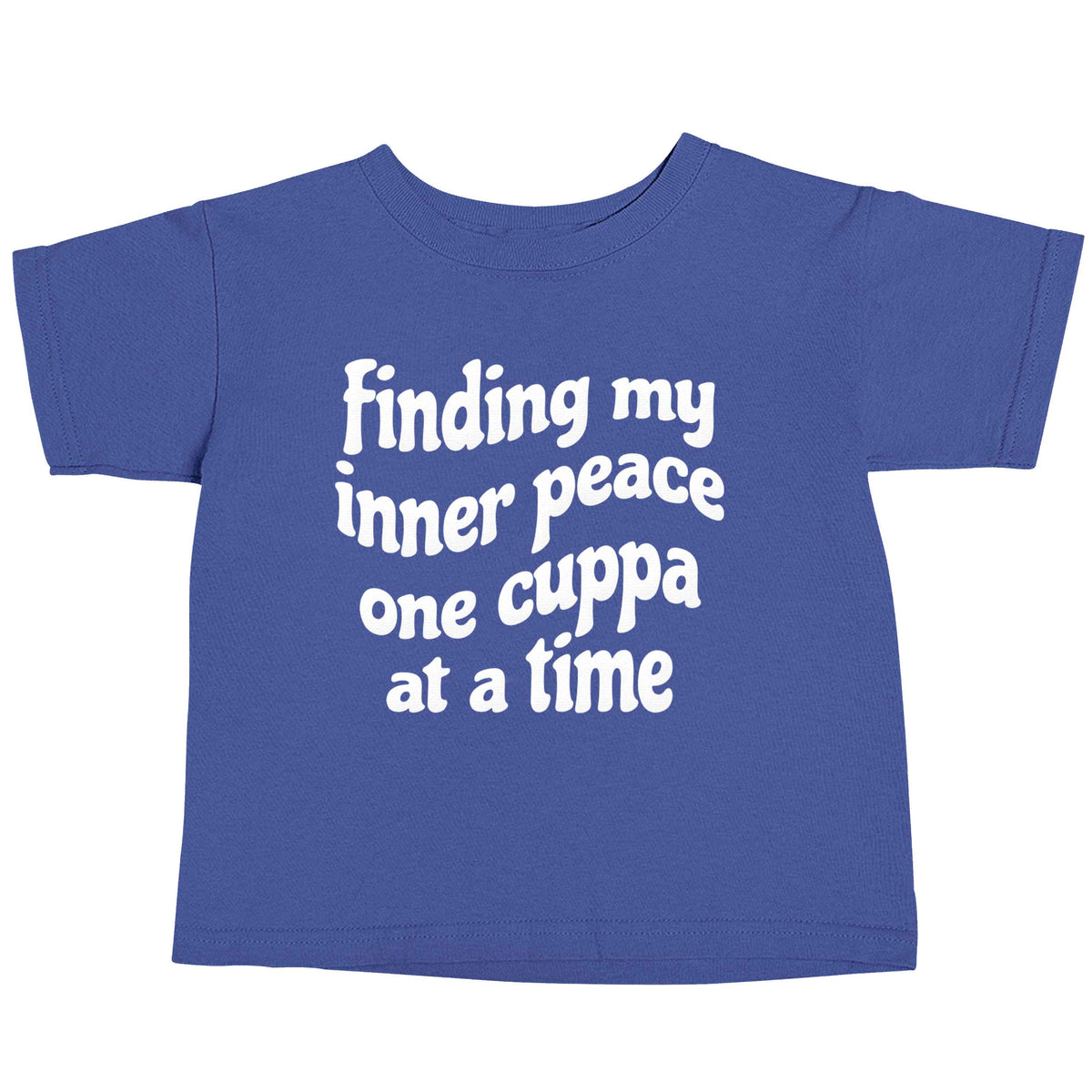 Finding My Inner Peace One Cuppa at a Time blue baby toddler Tshirt 2 Years