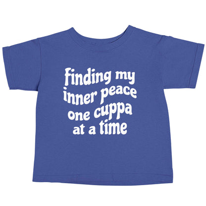 Finding My Inner Peace One Cuppa at a Time blue baby toddler Tshirt 2 Years