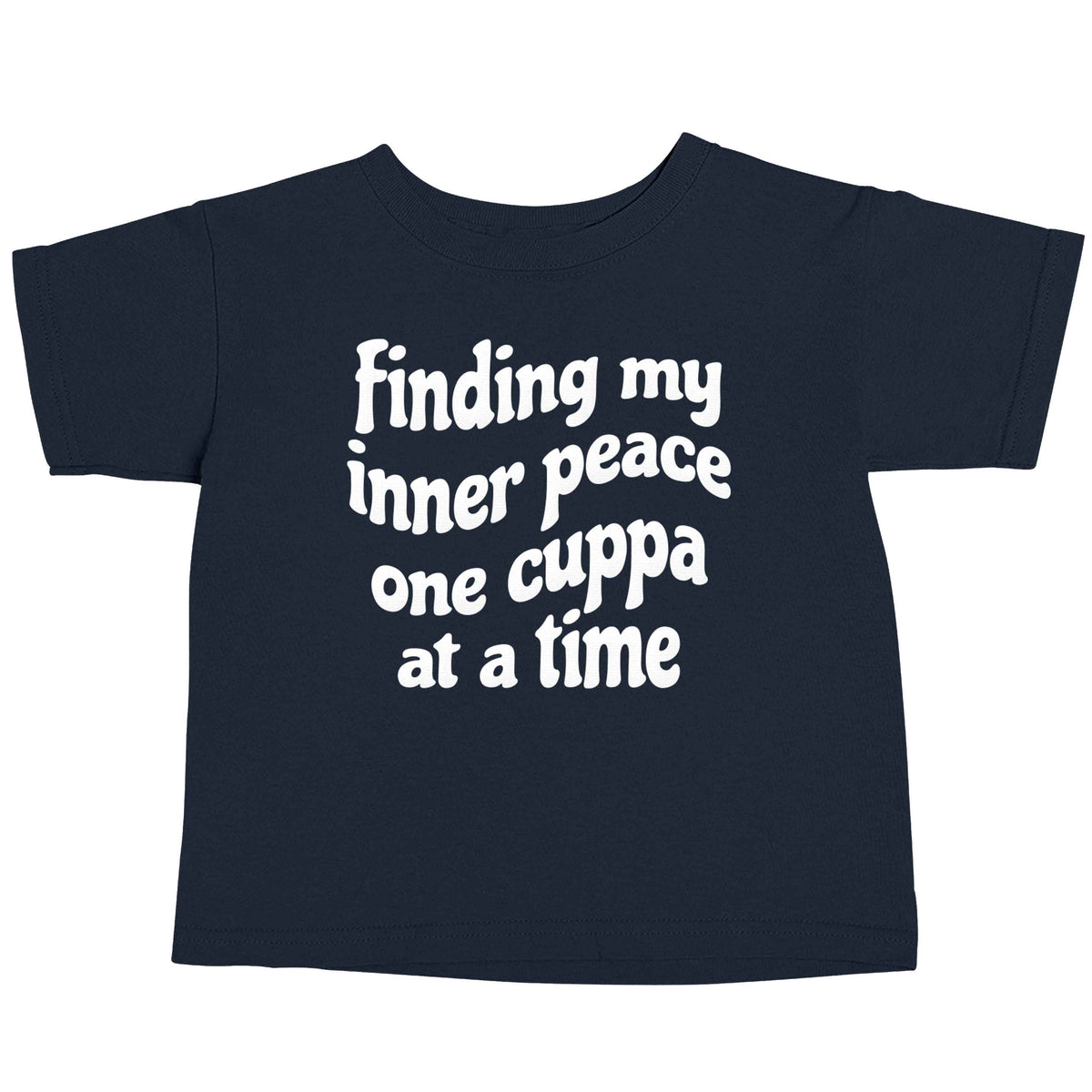 Finding My Inner Peace One Cuppa at a Time navy baby toddler Tshirt 2 Years