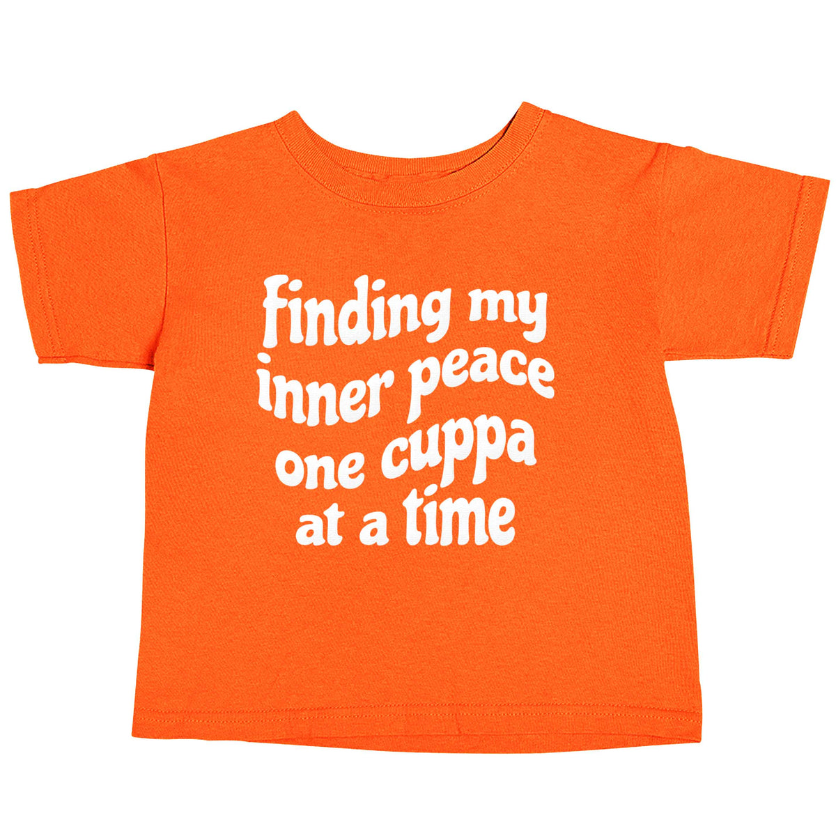 Finding My Inner Peace One Cuppa at a Time orange baby toddler Tshirt 2 Years