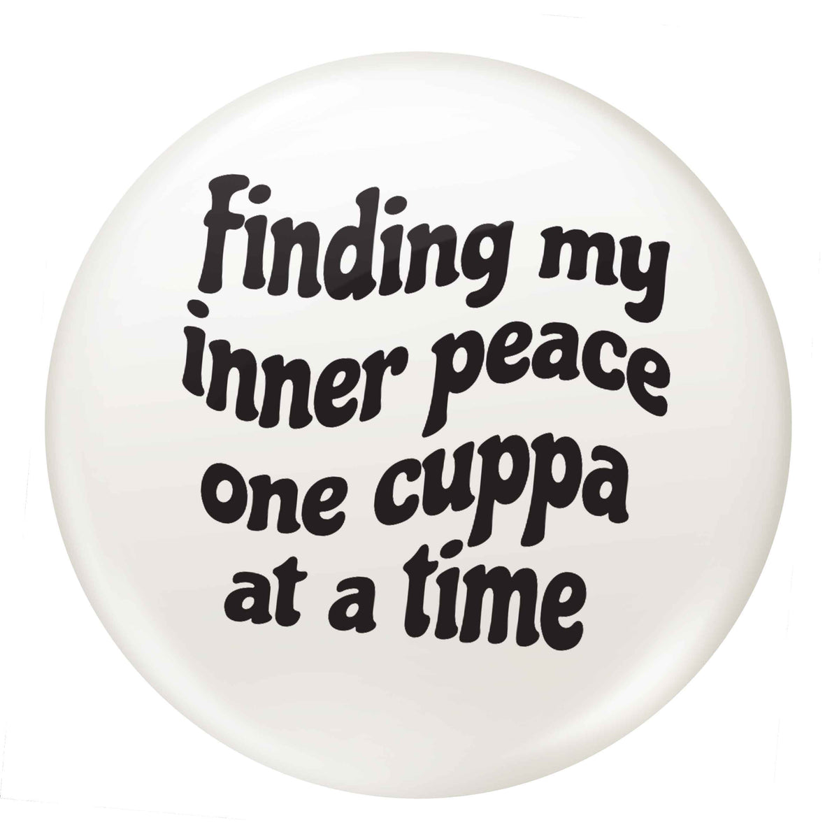 Finding My Inner Peace One Cuppa at a Time small 25mm Pin badge
