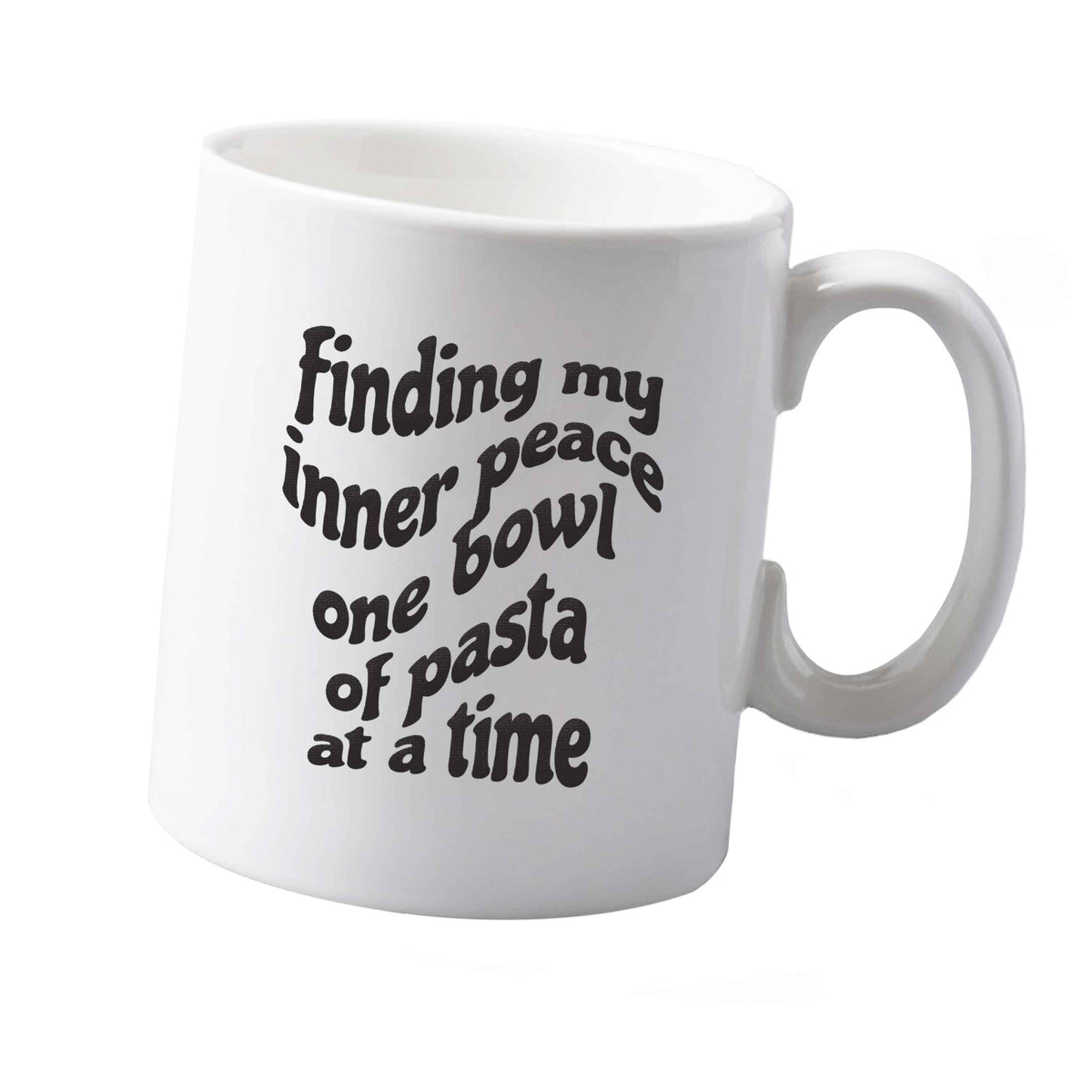 10 oz Finding My Inner Peace One Bowl of Pasta at a Time ceramic mug right handed