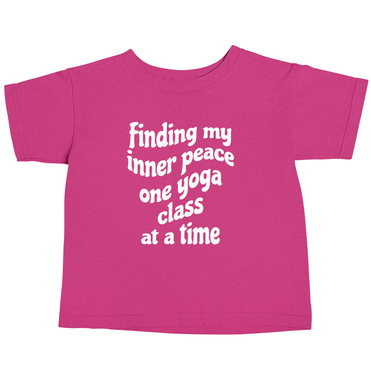 Finding My Inner Peace One Yoga Class at a Time pink baby toddler Tshirt 2 Years