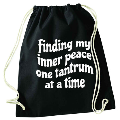 Finding My Inner Peace One Tantrum at a Time black drawstring bag