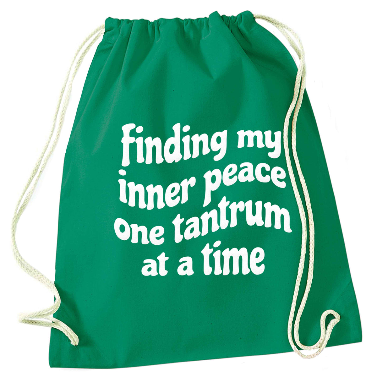 Finding My Inner Peace One Tantrum at a Time green drawstring bag