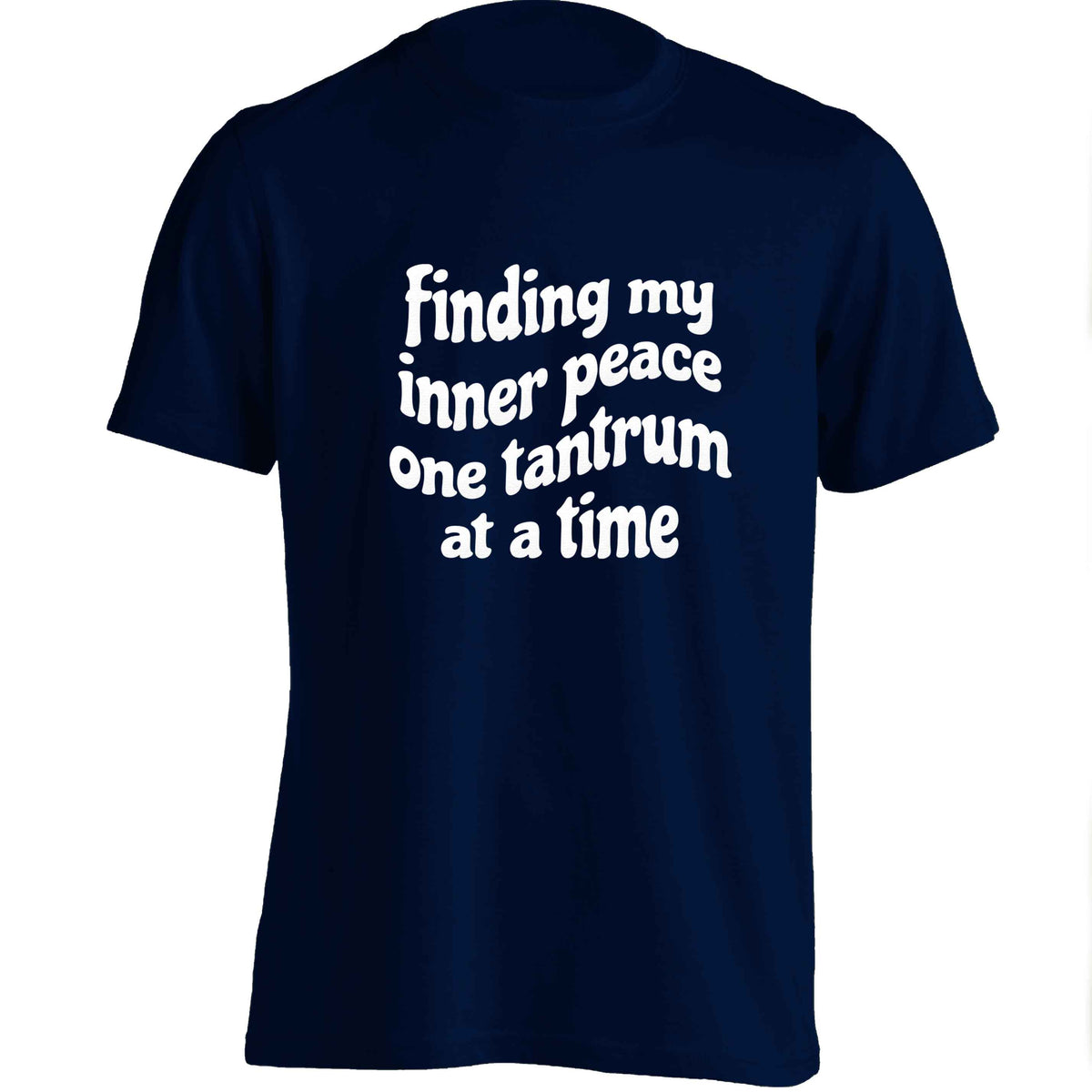Finding My Inner Peace One Tantrum at a Time adults unisex navy Tshirt 2XL