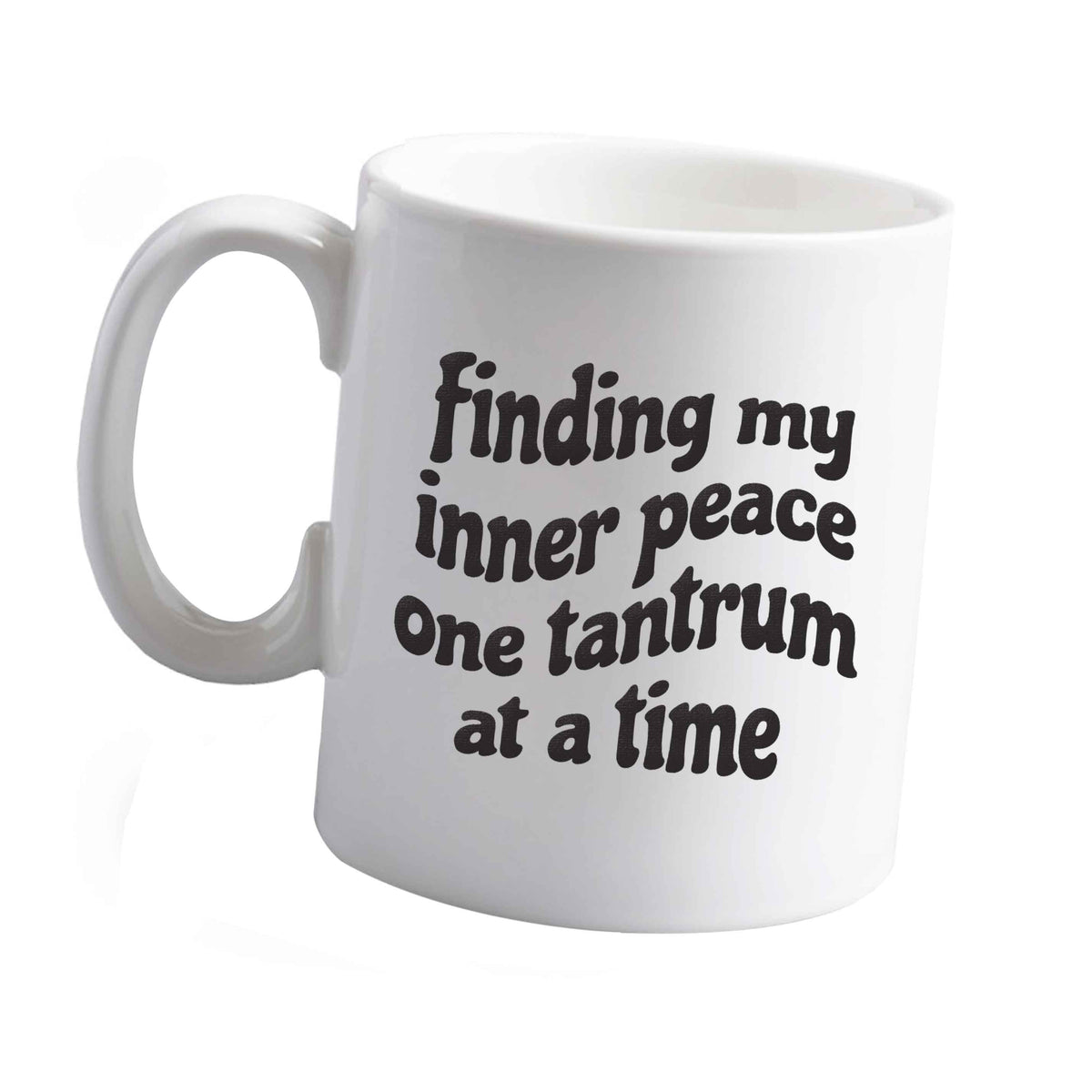 10 oz Finding My Inner Peace One Tantrum at a Time ceramic mug left sided
