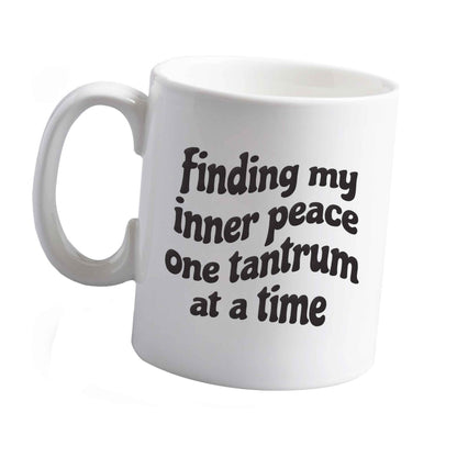 10 oz Finding My Inner Peace One Tantrum at a Time ceramic mug left sided