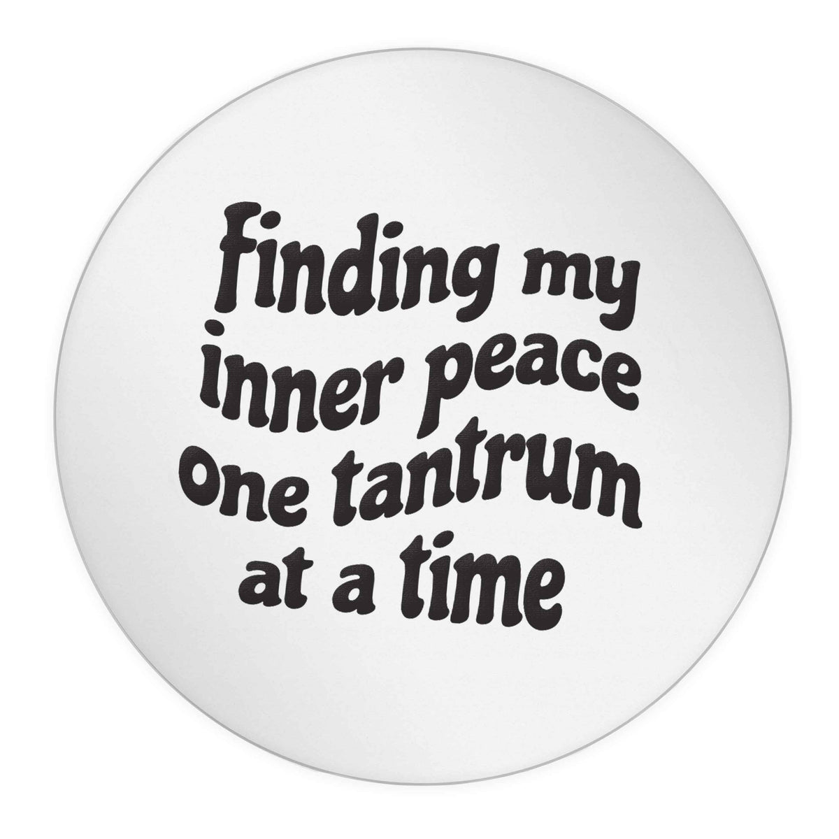 Finding My Inner Peace One Tantrum at a Time 24 @ 45mm matt circle stickers