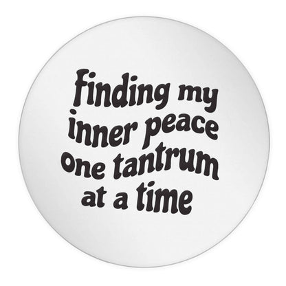 Finding My Inner Peace One Tantrum at a Time 24 @ 45mm matt circle stickers