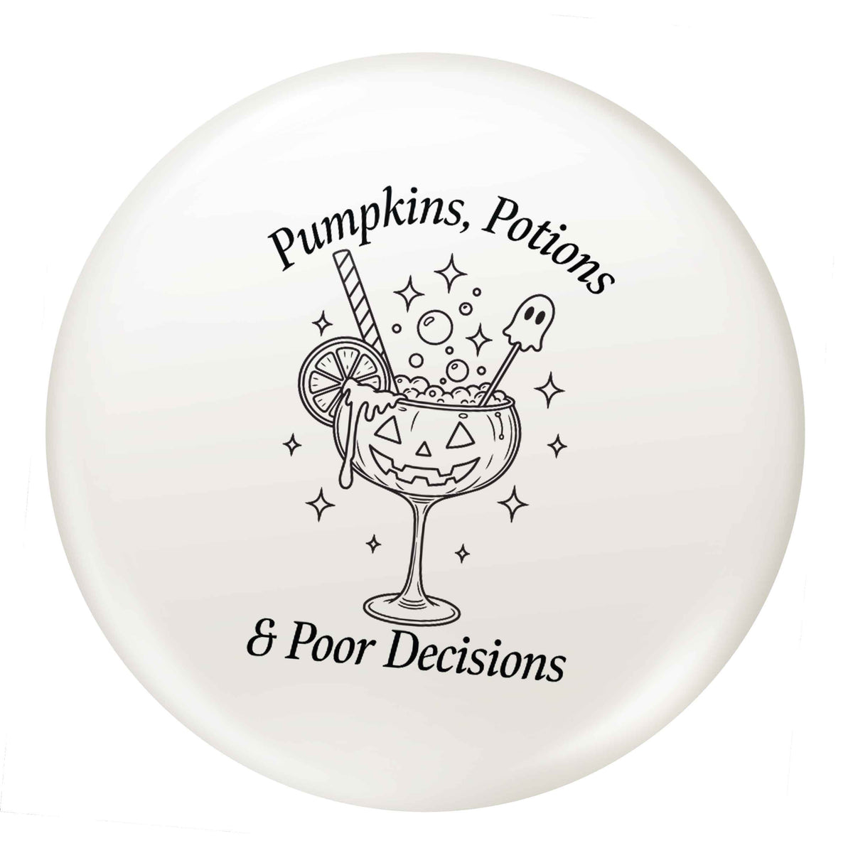 Pumpkins, Potions & Poor Decisions small 25mm Pin badge