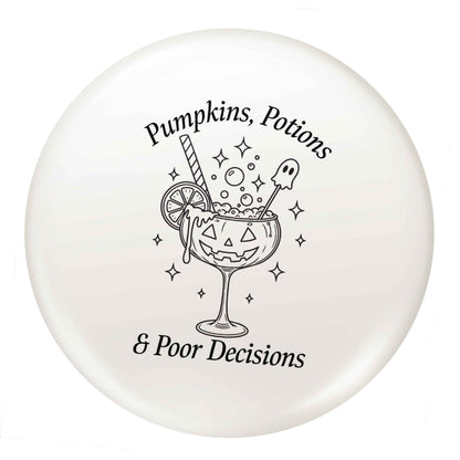 Pumpkins, Potions & Poor Decisions small 25mm Pin badge