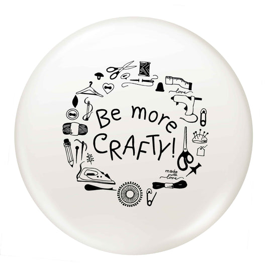 Be More Crafty small 25mm Pin badge