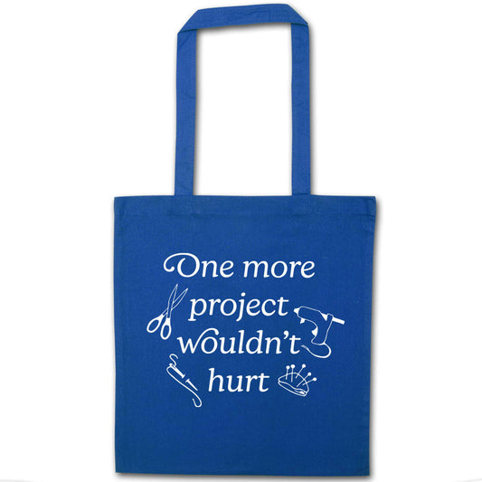 One More Project Wouldn't Hurt blue tote bag