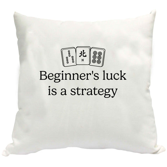 Beginner's Luck Is a Strategy cushion cover