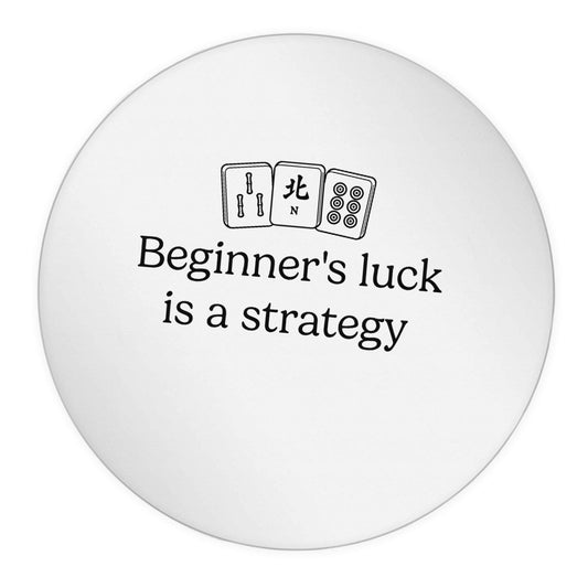 Beginner's Luck Is a Strategy 24 @ 45mm matt circle stickers