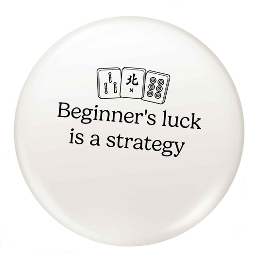 Beginner's Luck Is a Strategy small 25mm Pin badge