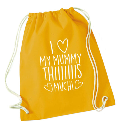 I love my mummy thiiiiis much! mustard drawstring bag