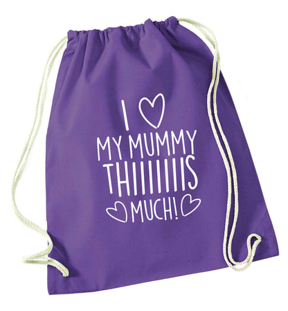 I love my mummy thiiiiis much! purple drawstring bag