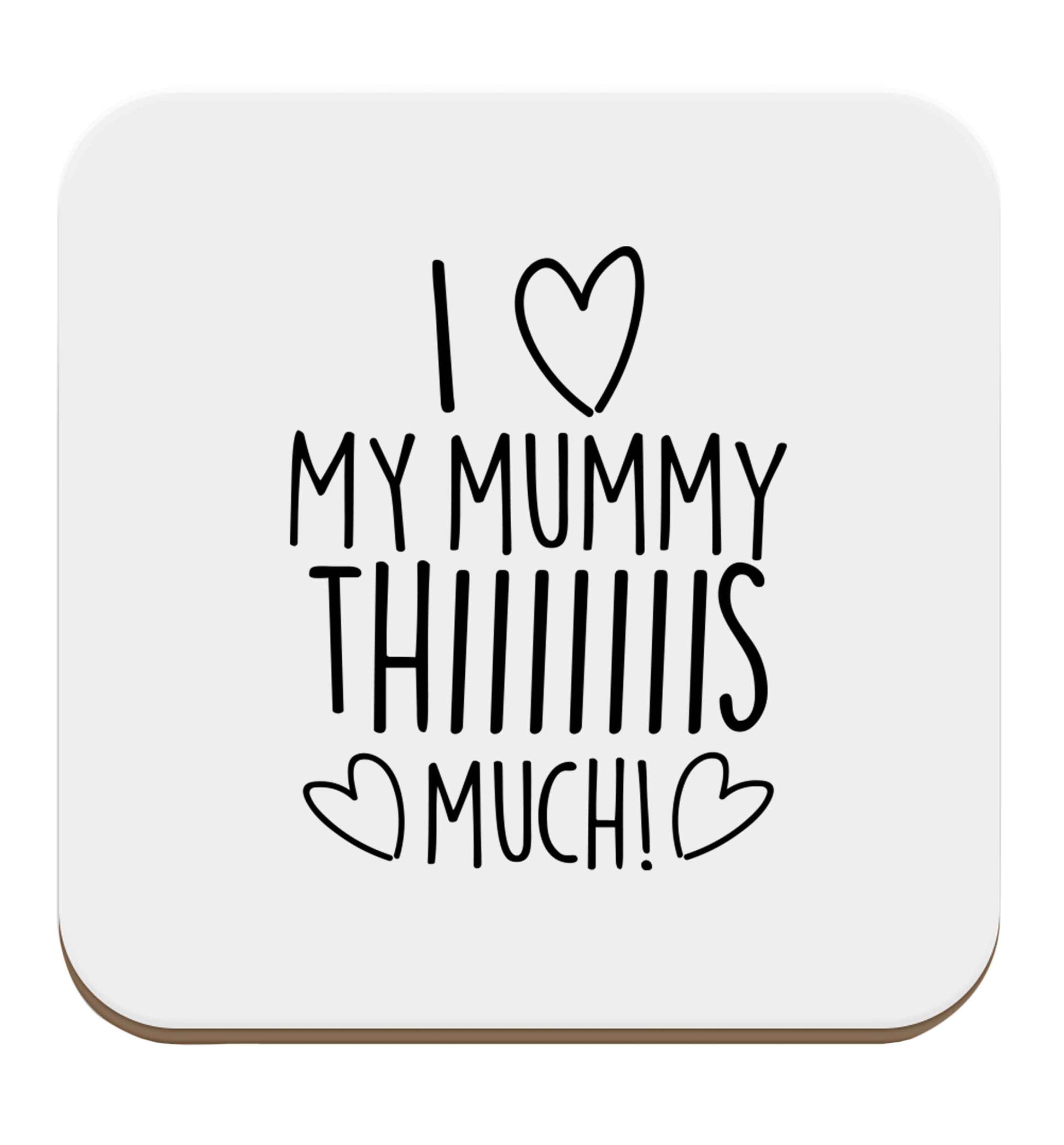 I love my mummy thiiiiis much! set of four coasters