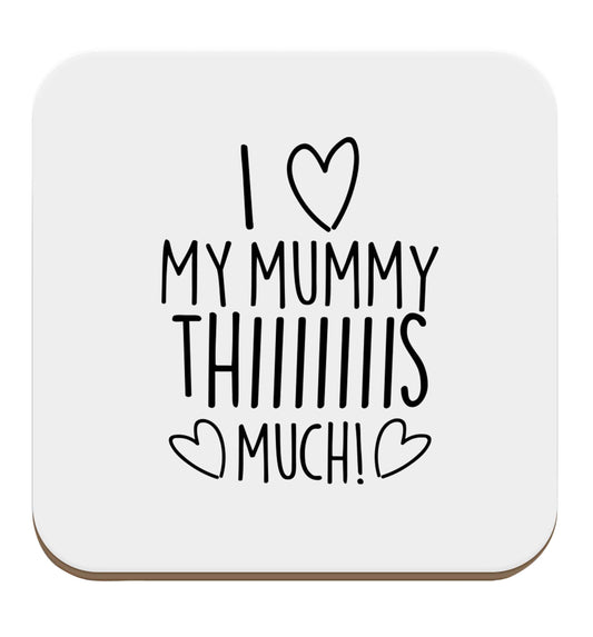 I love my mummy thiiiiis much! set of four coasters