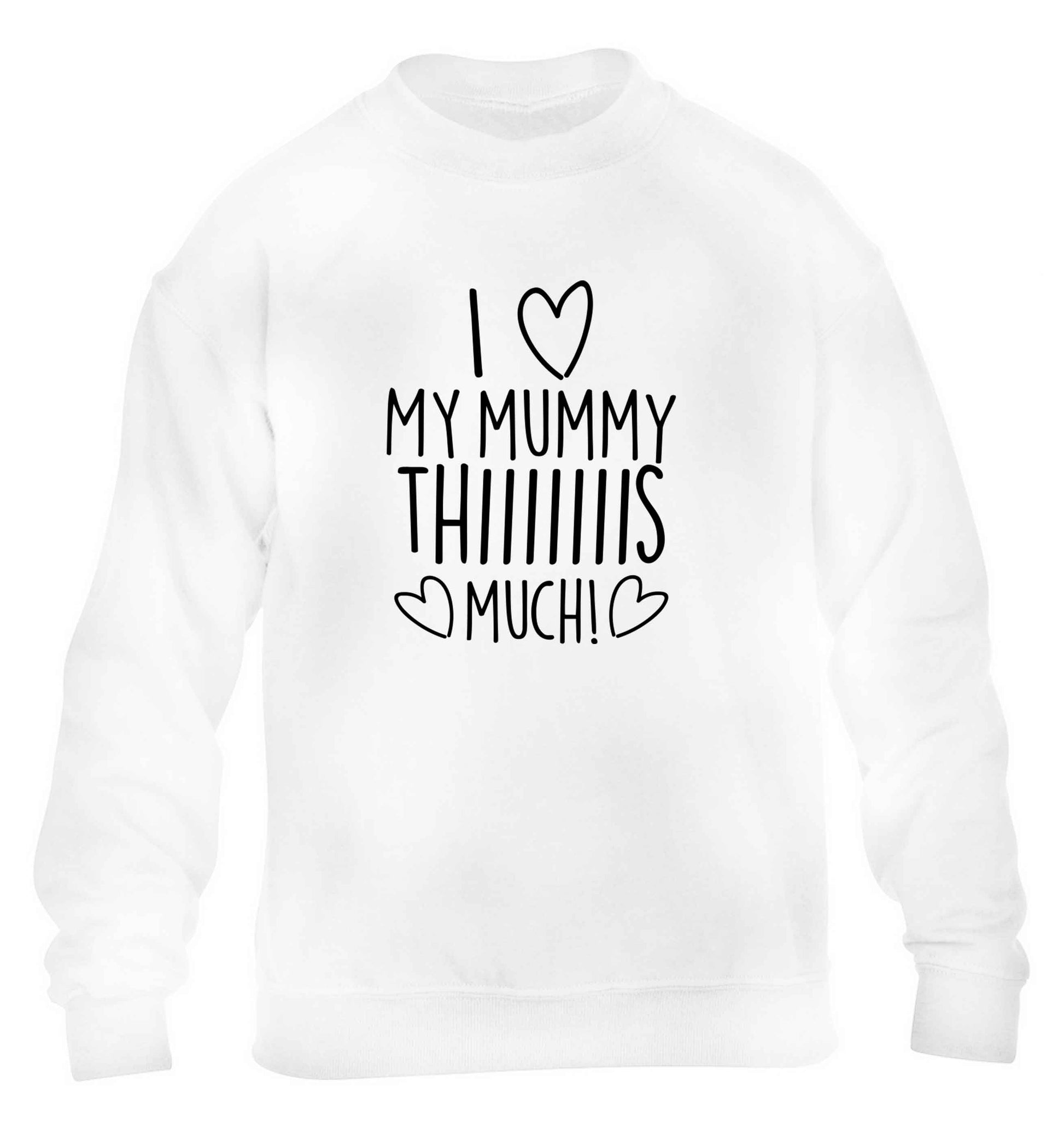 I love my mummy thiiiiis much! children's white sweater 12-13 Years