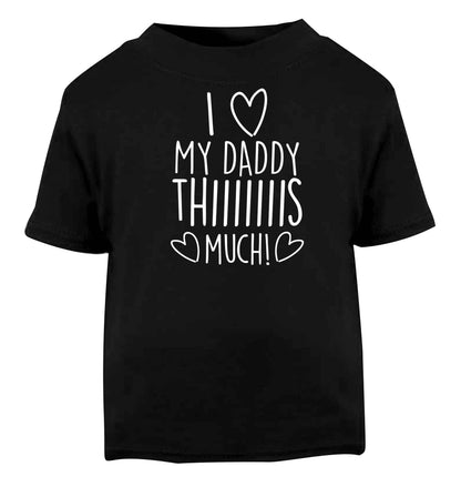 I love my daddy thiiiiis much! Black baby toddler Tshirt 2 years