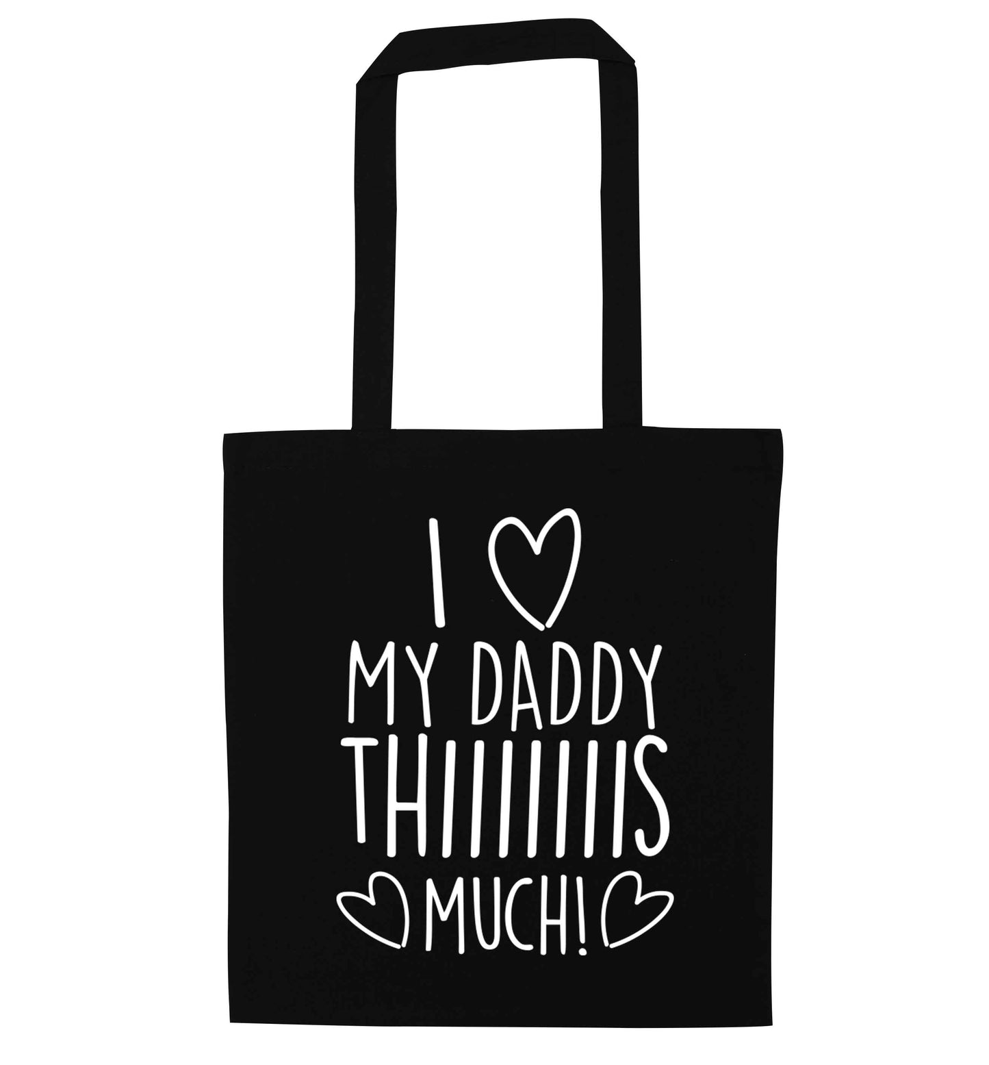 I love my daddy thiiiiis much! black tote bag