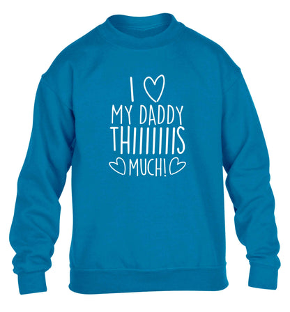 I love my daddy thiiiiis much! children's blue sweater 12-13 Years