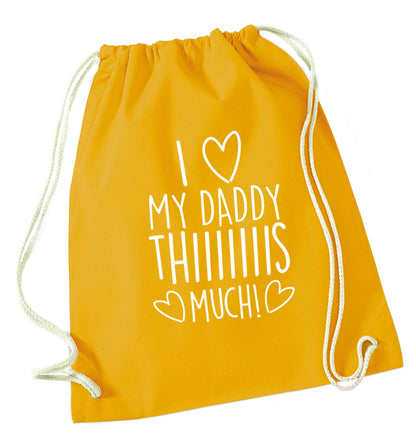 I love my daddy thiiiiis much! mustard drawstring bag