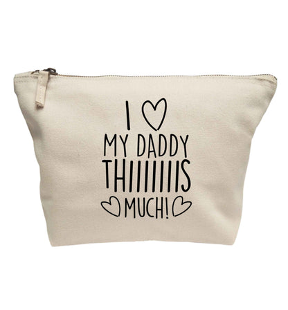 I love my daddy thiiiiis much! | Makeup / wash bag