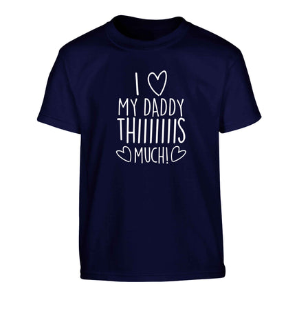I love my daddy thiiiiis much! Children's navy Tshirt 12-13 Years