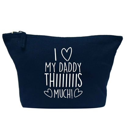 I love my daddy thiiiiis much! navy makeup bag