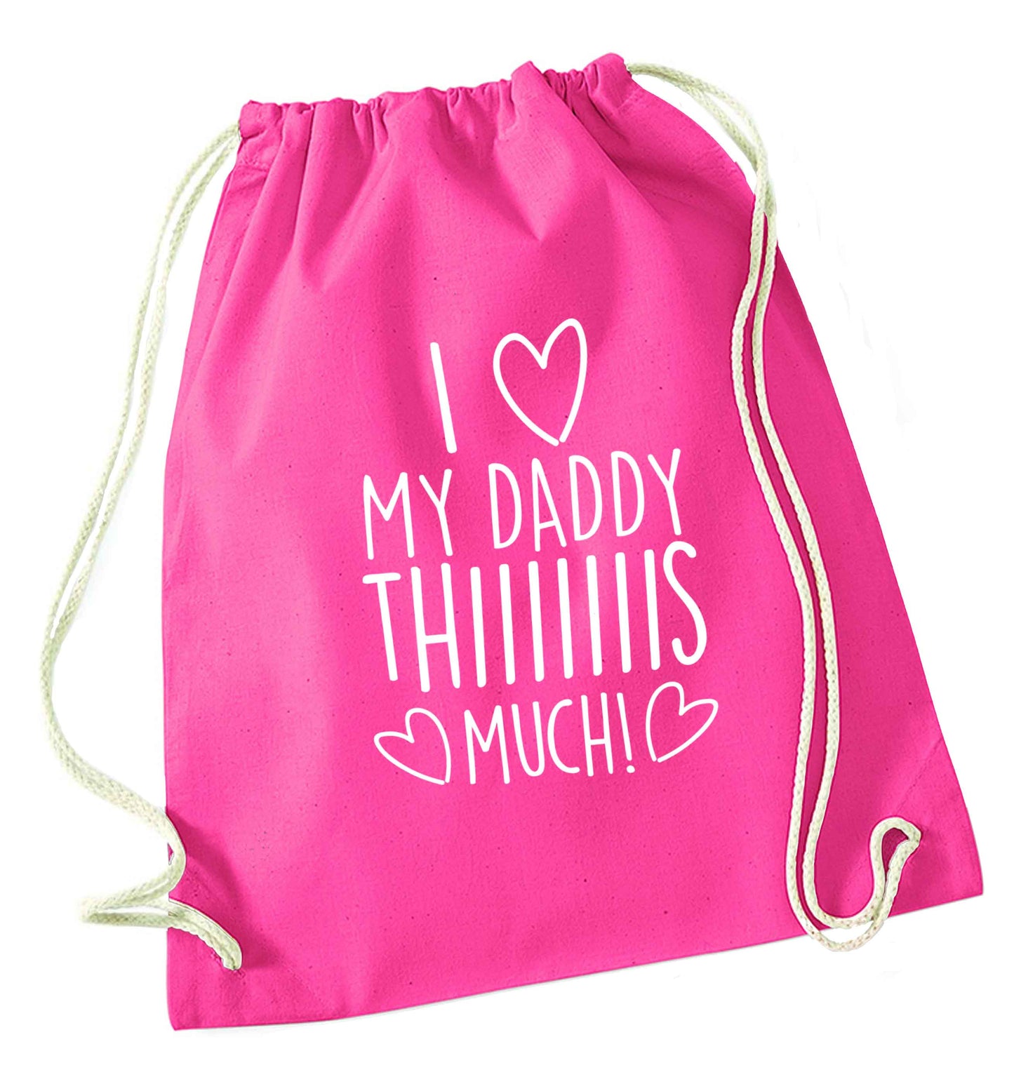 I love my daddy thiiiiis much! pink drawstring bag