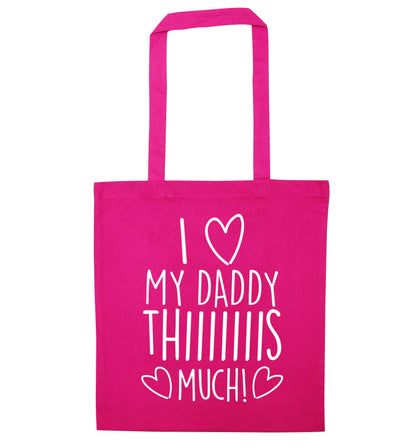 I love my daddy thiiiiis much! pink tote bag