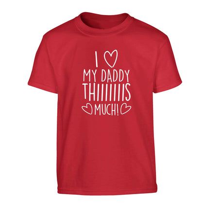 I love my daddy thiiiiis much! Children's red Tshirt 12-13 Years