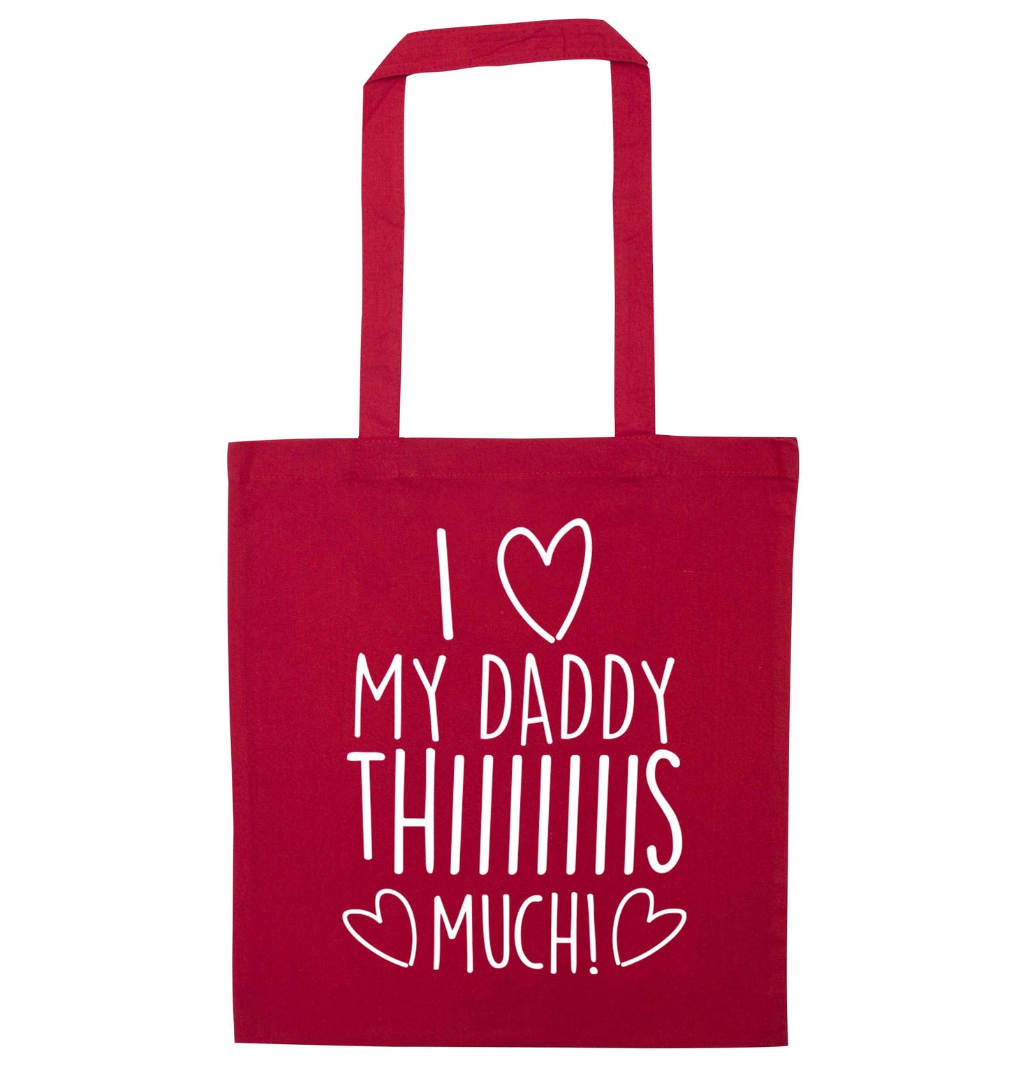 I love my daddy thiiiiis much! red tote bag
