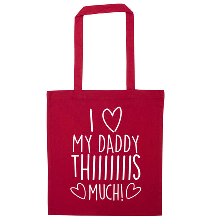I love my daddy thiiiiis much! red tote bag