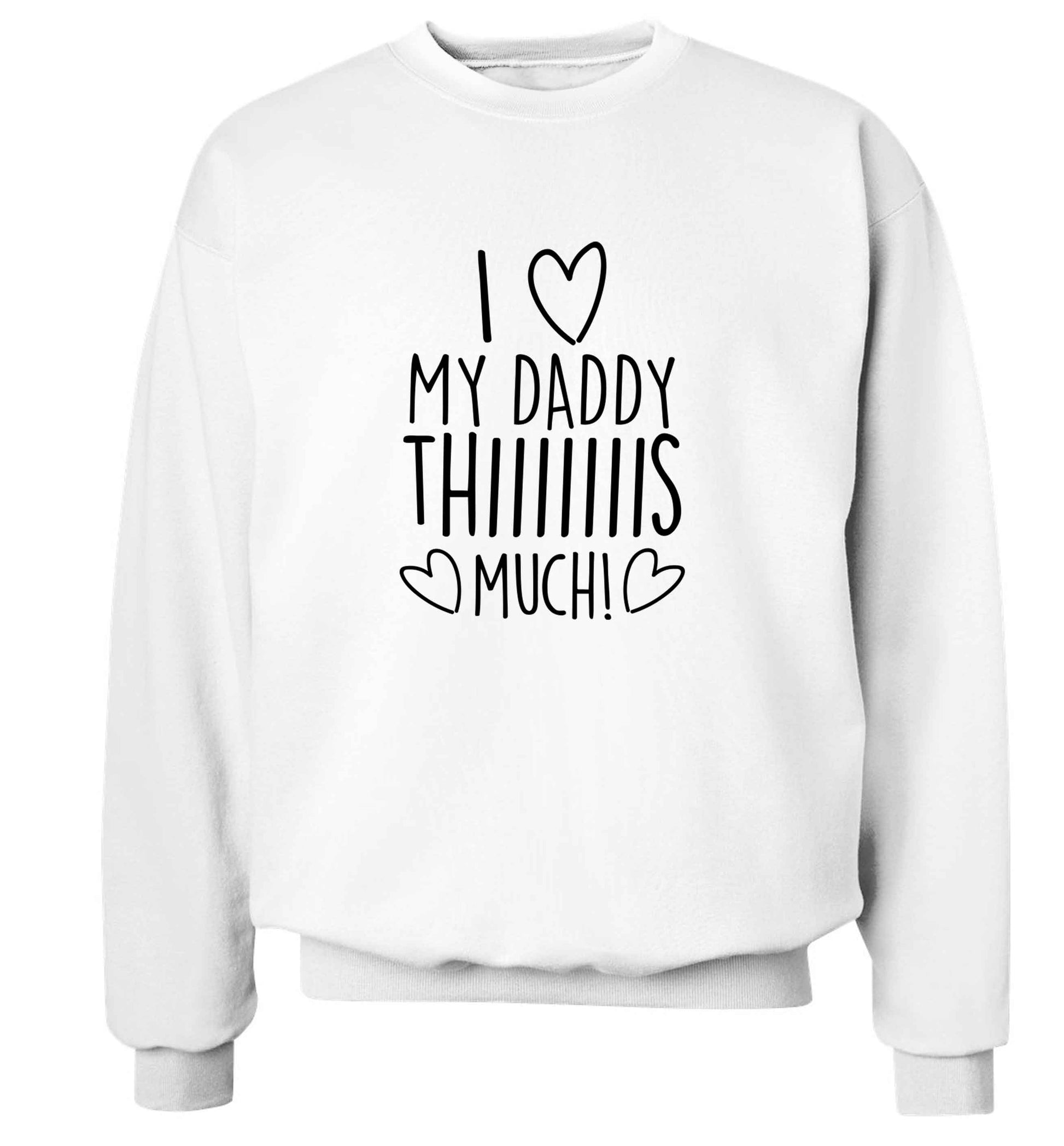 I love my daddy thiiiiis much! adult's unisex white sweater 2XL