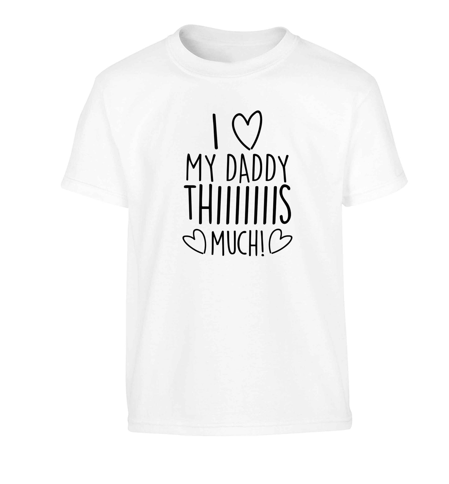 I love my daddy thiiiiis much! Children's white Tshirt 12-13 Years